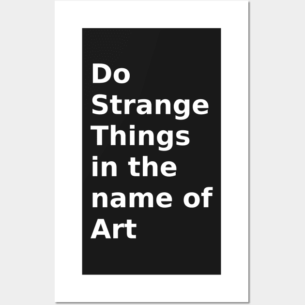 do strange things in the name of art Wall Art by HerbalBlue